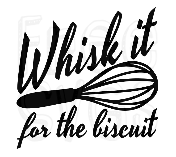 This image has an empty alt attribute; its file name is Whisk-it-for-the-biscuit-FRE-SVG-File-WM-1.png