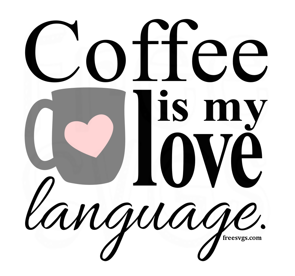coffee is my love language svg file 