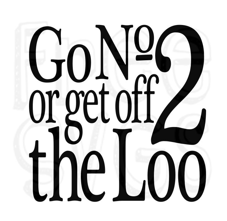 Go #2 or Get Off The Loo FREE SVG File