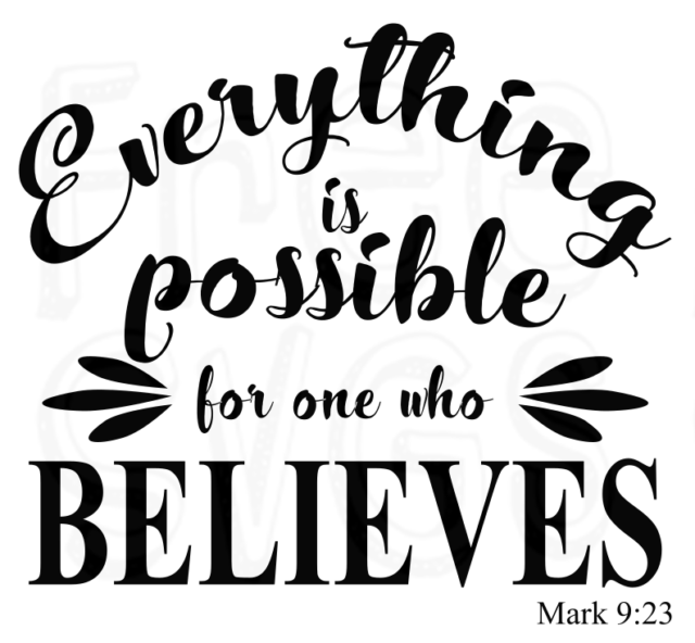 Everything is Possible Mark 9:23 Bible Verse FREE SVG File - Free SVG