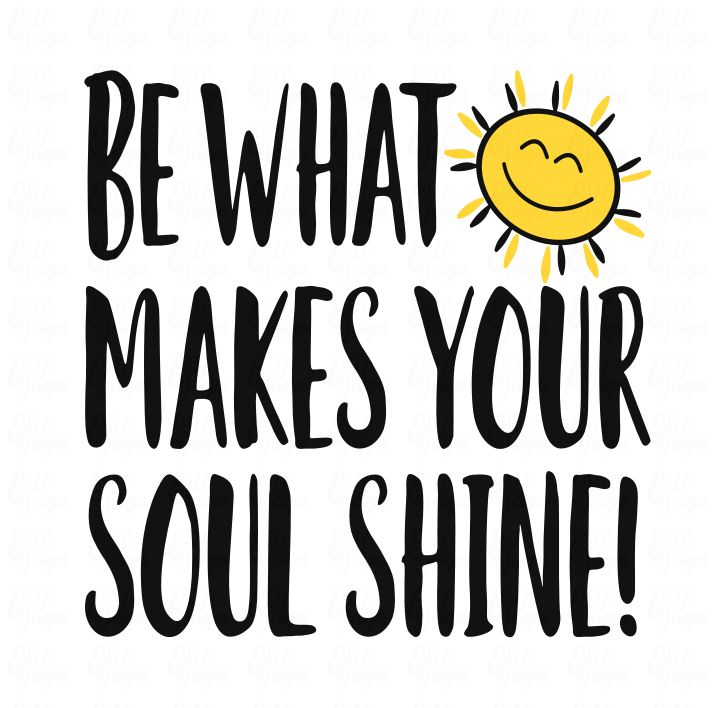 Be What Makes Your Soul Shine FREE SVG File