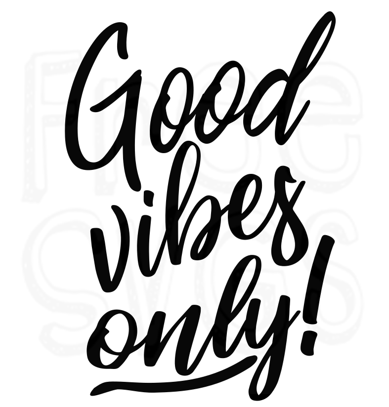 FREE Good Vibes Only SVG Cut File