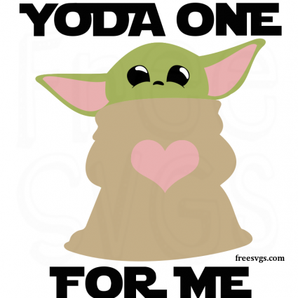 Free Baby Yoda SVG File - Yoda One For Me - Free SVGs