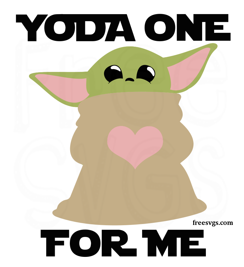 Download Free Baby Yoda SVG File - Yoda One For Me - Free SVGs