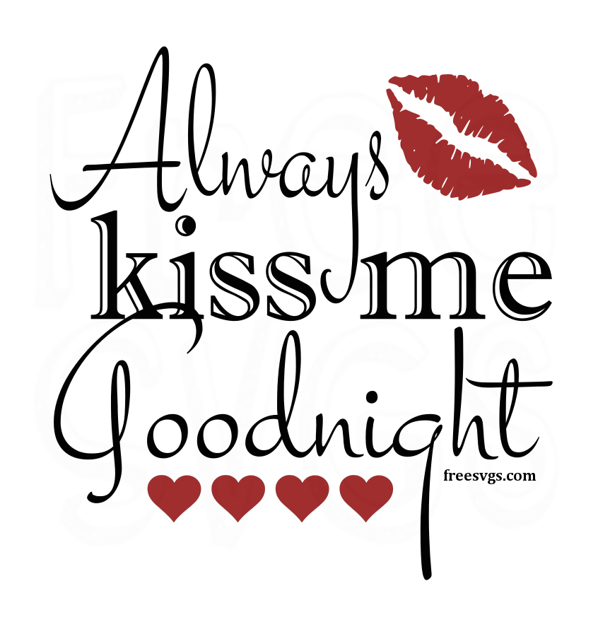 Always Kiss Me Goodnight Free SVG File - Free SVG Cut Files
