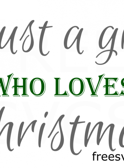 Just a Girl Who Loves Christmas FREE SVG File