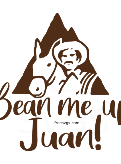 Bean Me Up Juan Free SVG File