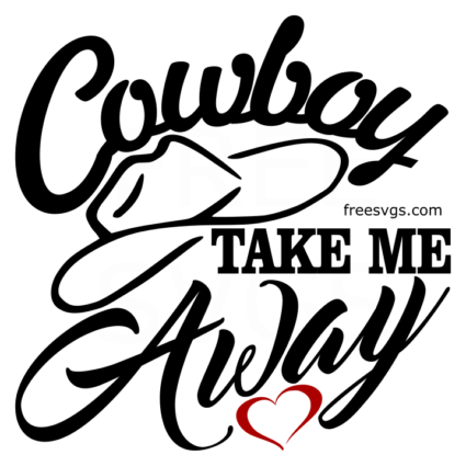 Cowboy Take Me Away Free SVG File - Free SVG Cut Files