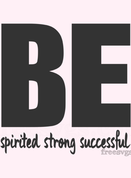 Be Spirited Stong Successful FREE SVG File