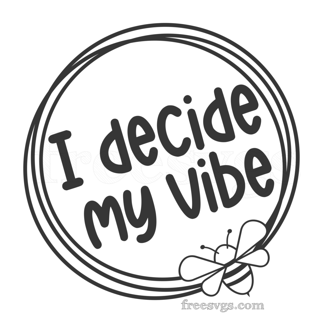 I Decide My Vibe Free SVG File - Free SVG Cut Files