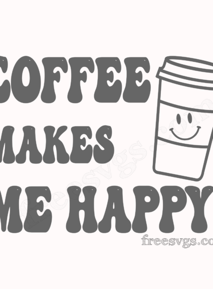 Coffee Makes Me Happy Free SVG