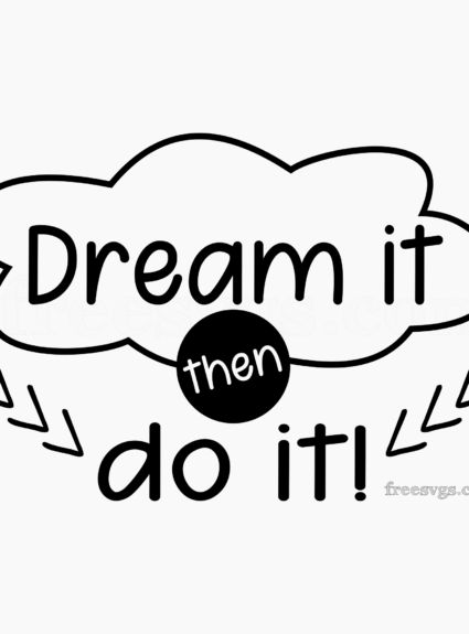 Dream It Then Do It SVG File