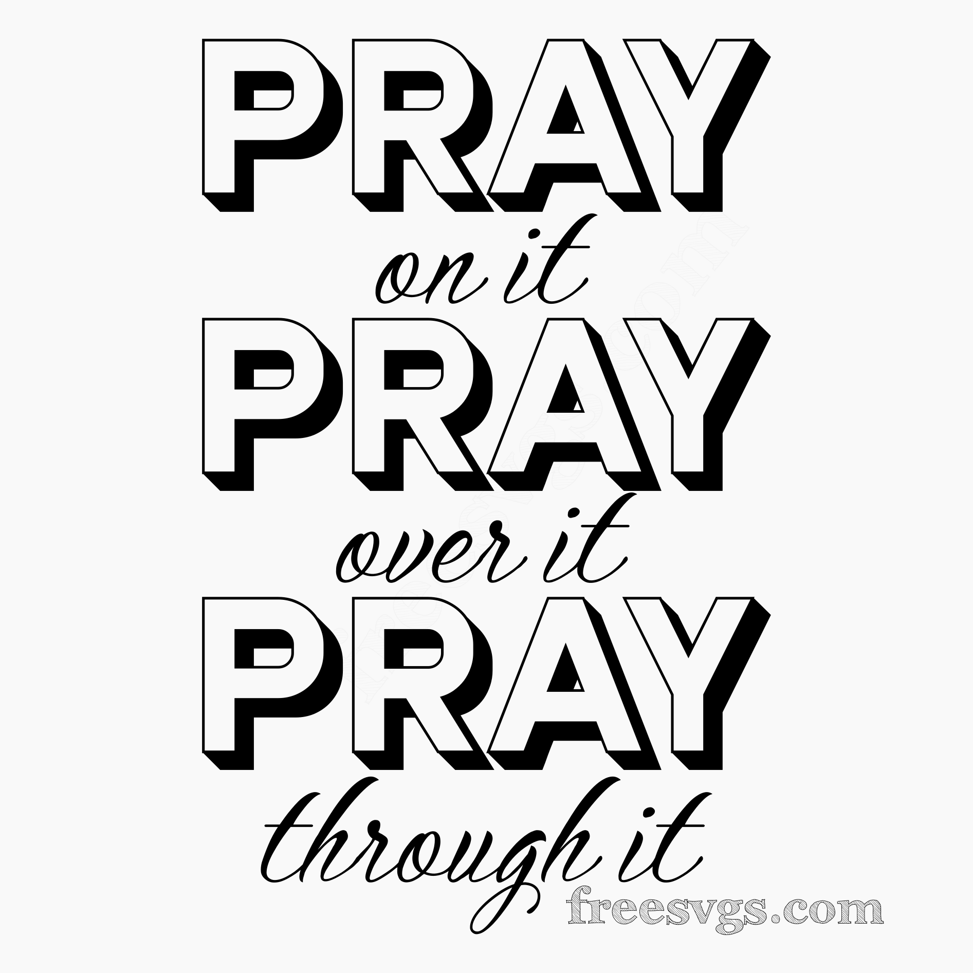 Pray On It Pray Over It Pray Through It SVG File - Free SVG Cut Files