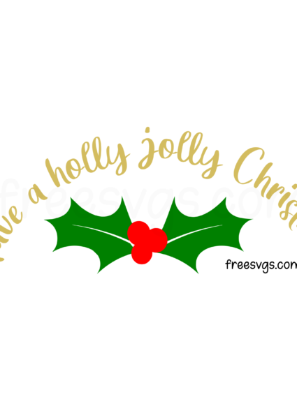 Have a Holly Jolly Christmas SVG File for Free