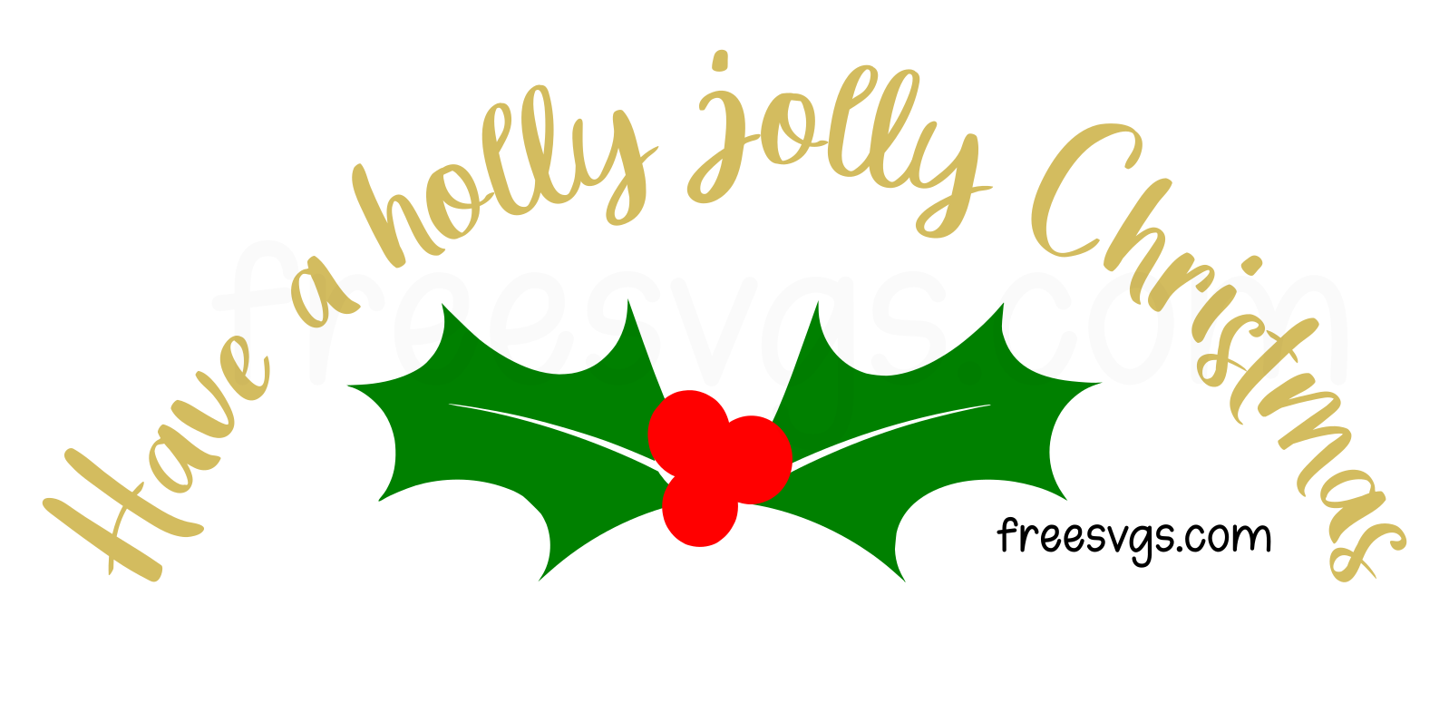 Have A Holly Jolly Christmas Svg File For Free Free Svg Cut Files